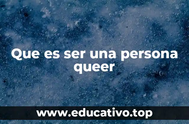 Que es ser una persona queer
