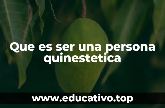 Que es ser una persona quinestetica