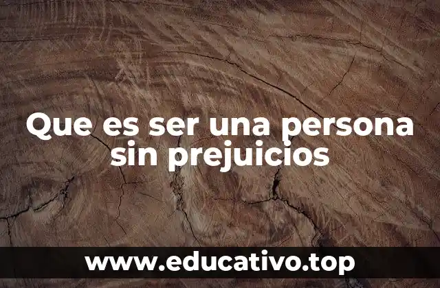 Que es ser una persona sin prejuicios