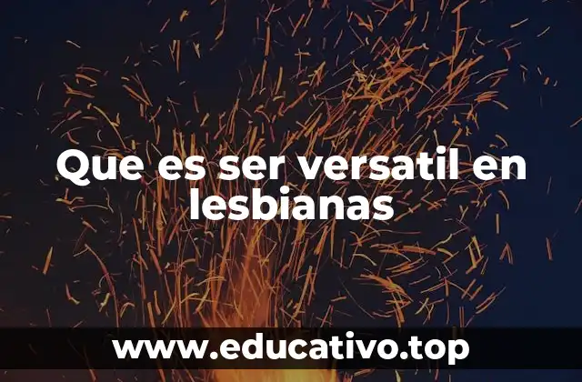 Que es ser versatil en lesbianas