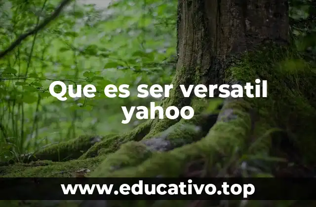 Que es ser versatil yahoo