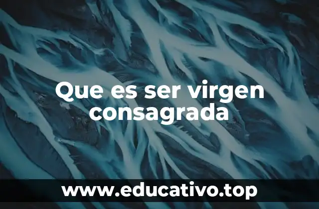 El camino hacia la consagración virginal