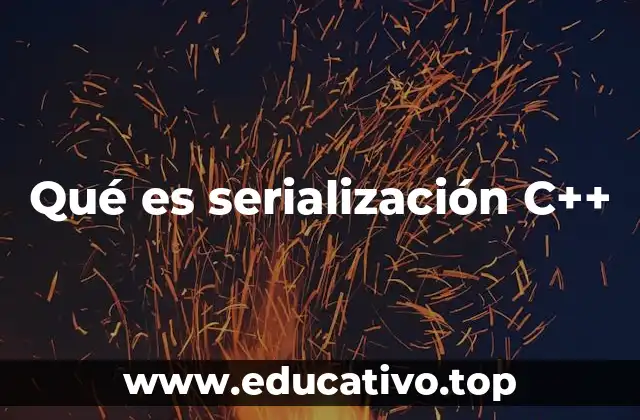 Qué es serialización C++