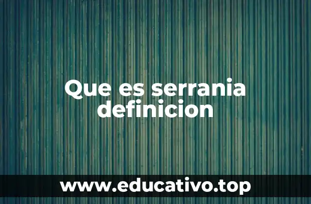 Características que diferencian a una serranía de otros tipos de relieve