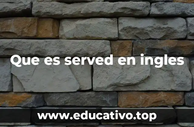 Que es served en ingles