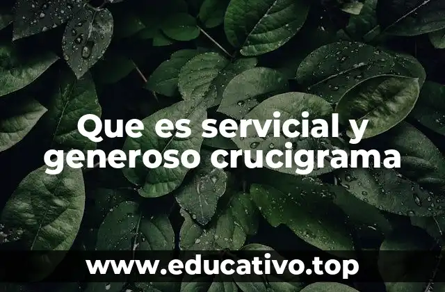 Que es servicial y generoso crucigrama
