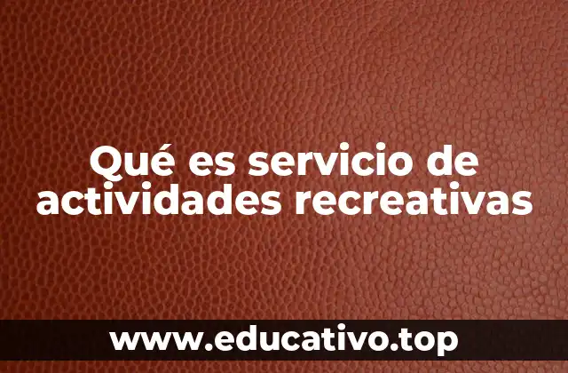 Qué es servicio de actividades recreativas