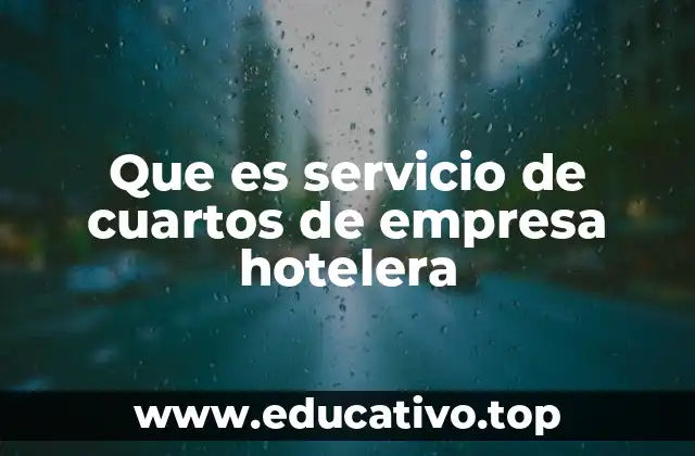 Que es servicio de cuartos de empresa hotelera