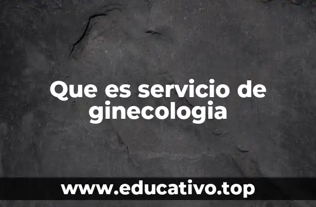 Que es servicio de ginecologia