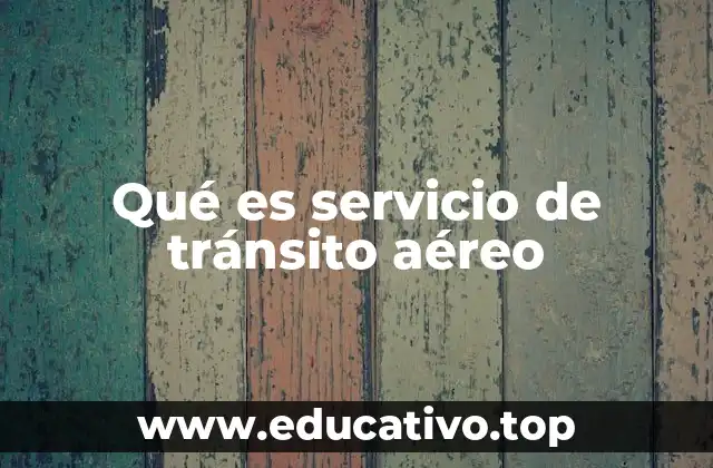 Qué es servicio de tránsito aéreo