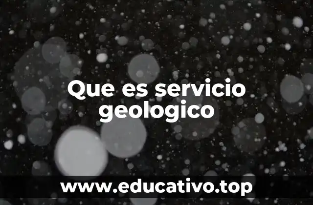 Que es servicio geologico