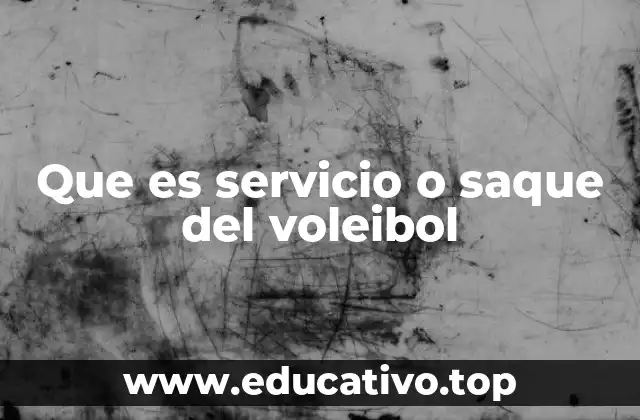 Que es servicio o saque del voleibol