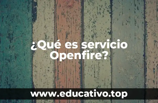 ¿Qué es servicio Openfire?