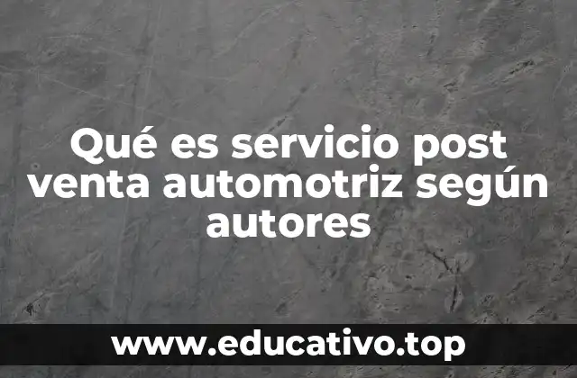 La importancia del servicio post venta automotriz en la experiencia del cliente