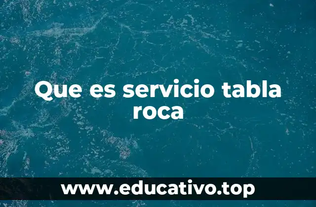 Que es servicio tabla roca
