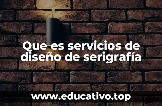 Que es servicios de diseño de serigrafía