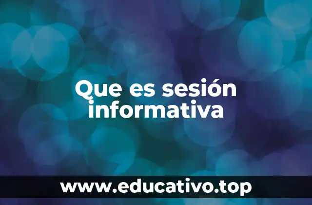 Que es sesión informativa