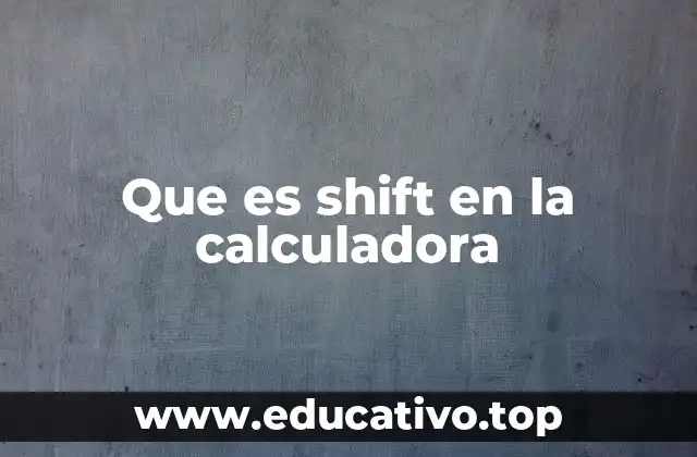 Que es shift en la calculadora