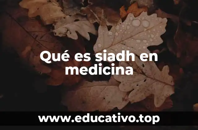 Qué es siadh en medicina