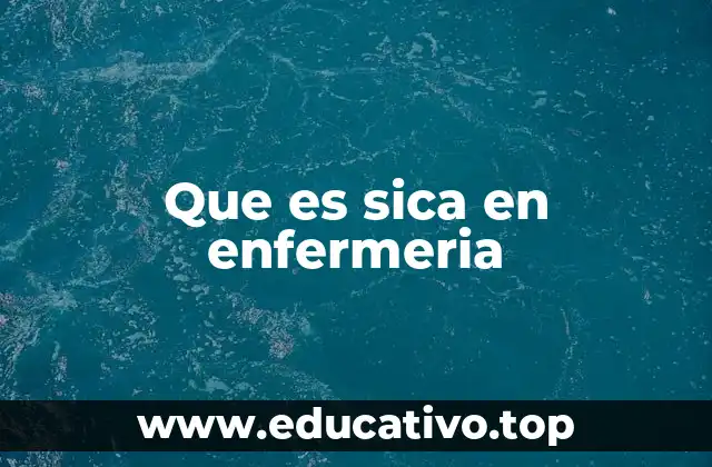 Que es sica en enfermeria