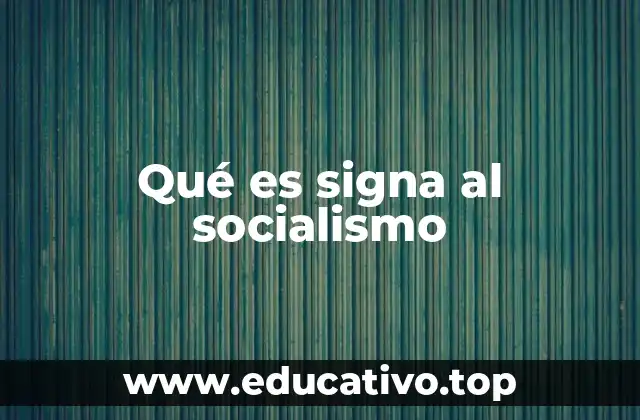 Qué es signa al socialismo