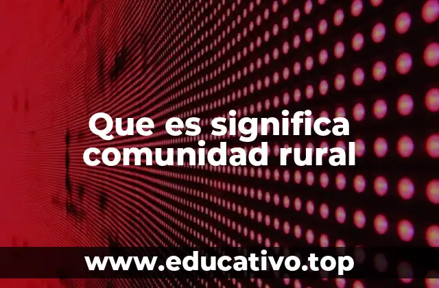 Que es significa comunidad rural