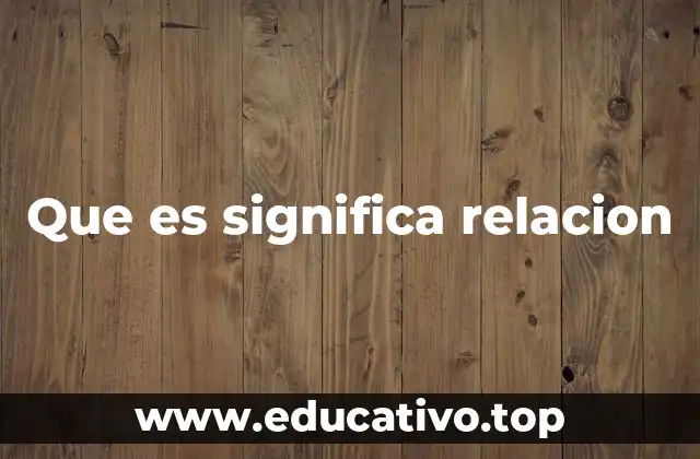 Que es significa relacion