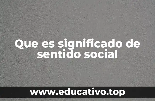 Que es significado de sentido social