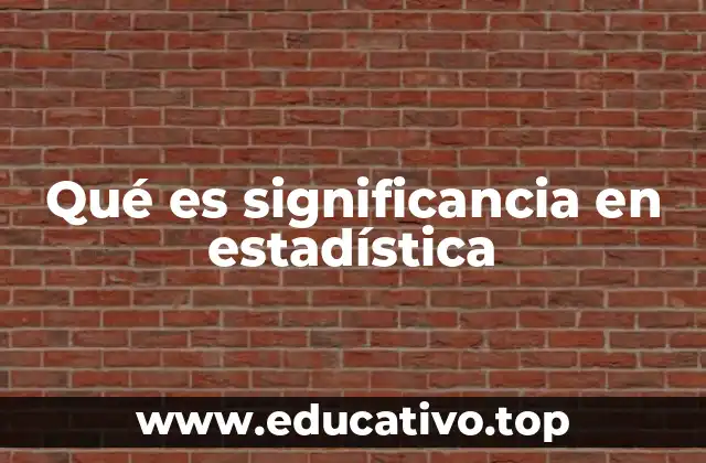 Qué es significancia en estadística