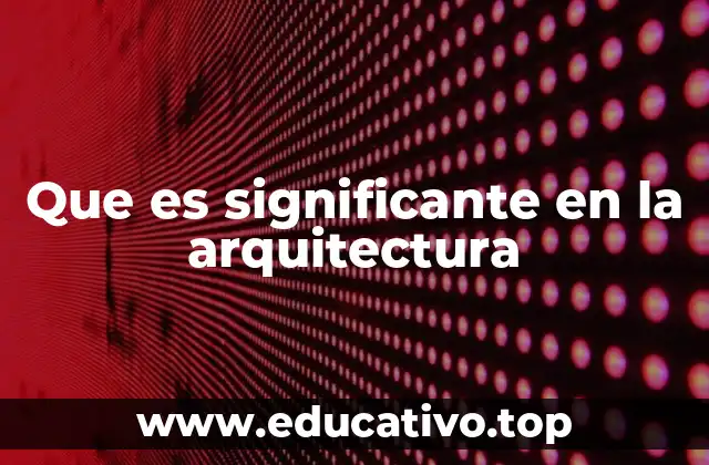 Que es significante en la arquitectura