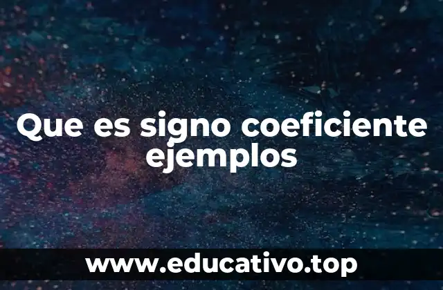 Que es signo coeficiente ejemplos