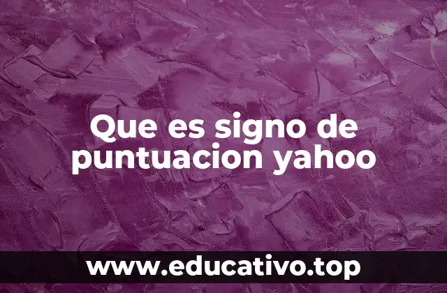 Que es signo de puntuacion yahoo