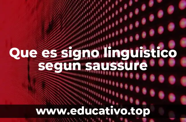 Que es signo linguistico segun saussure