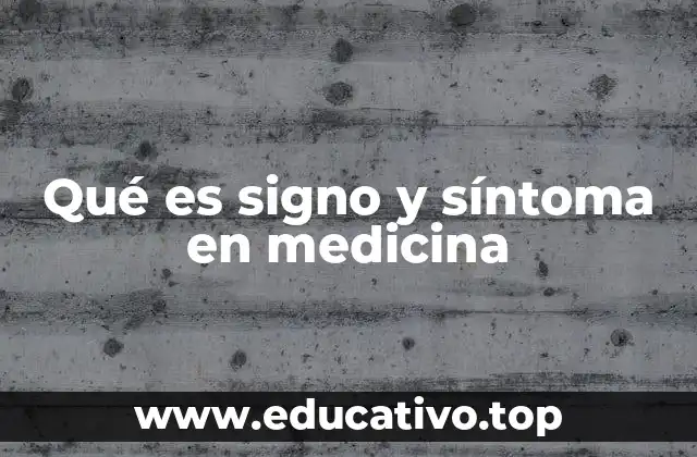 Qué es signo y síntoma en medicina