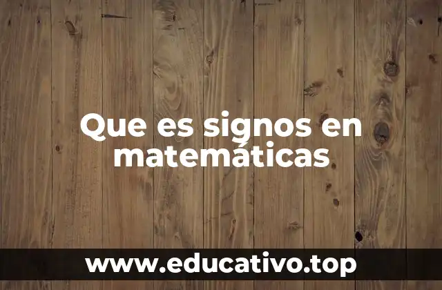 Que es signos en matemáticas