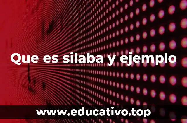 Que es silaba y ejemplo
