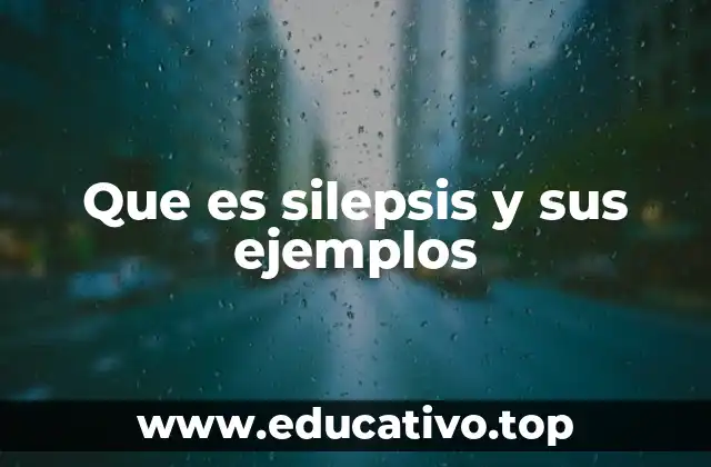 Que es silepsis y sus ejemplos