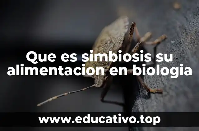 Que es simbiosis su alimentacion en biologia