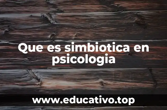 Que es simbiotica en psicologia