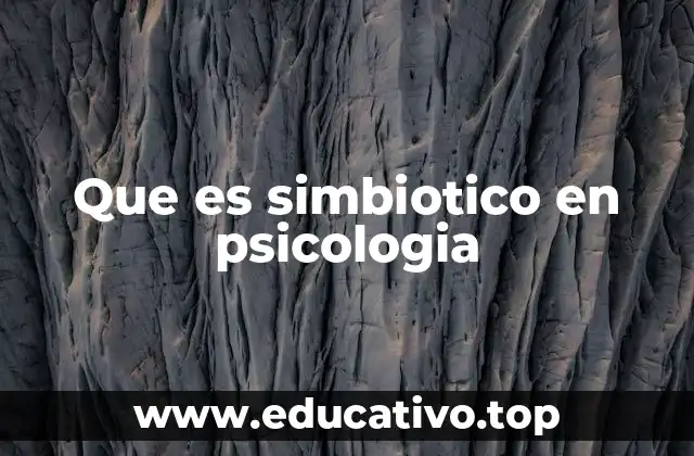 Que es simbiotico en psicologia