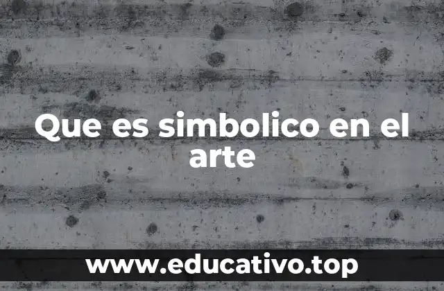 Que es simbolico en el arte