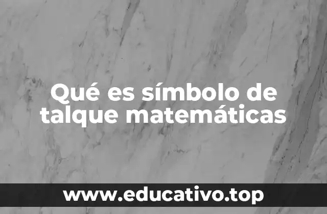 Qué es símbolo de talque matemáticas