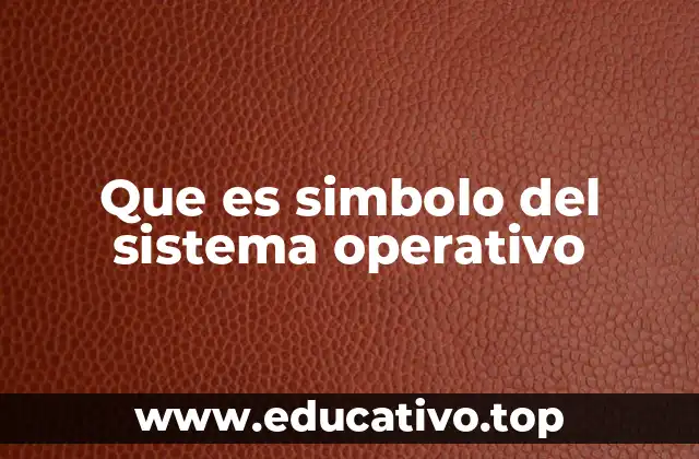 Que es simbolo del sistema operativo