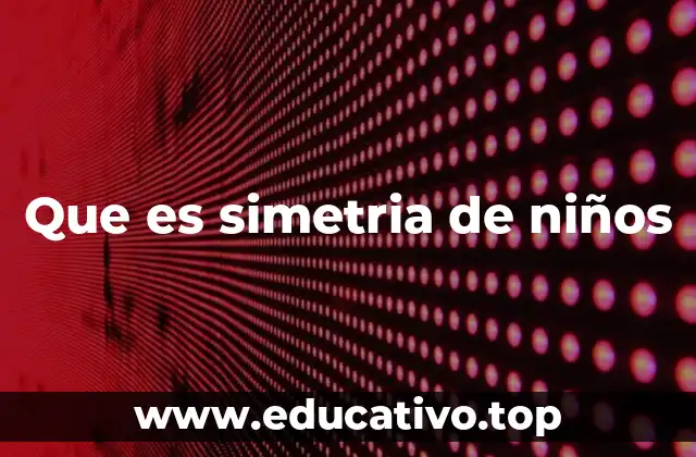 Que es simetria de niños
