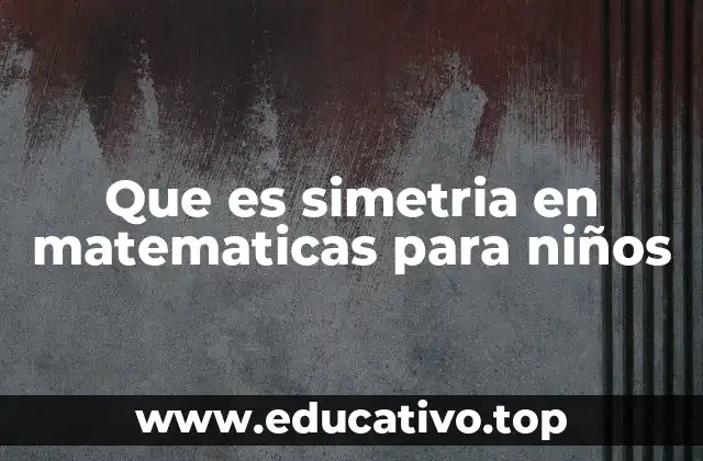 Que es simetria en matematicas para niños