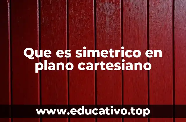 Que es simetrico en plano cartesiano