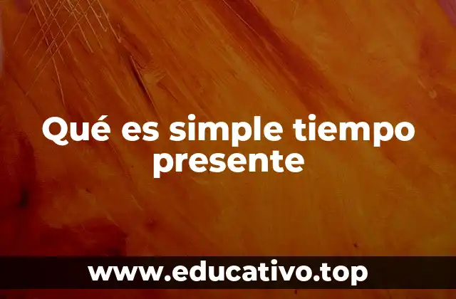 Qué es simple tiempo presente