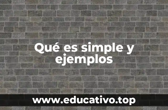 Qué es simple y ejemplos