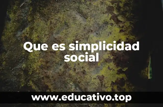 Que es simplicidad social