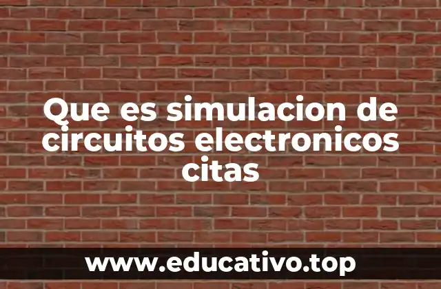 Que es simulacion de circuitos electronicos citas